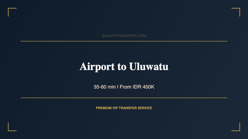 Bali Airport Transfer to Uluwatu
