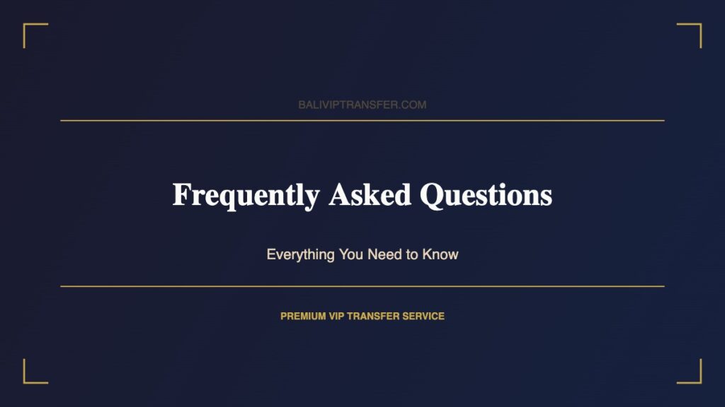 Bali VIP Transfer FAQ