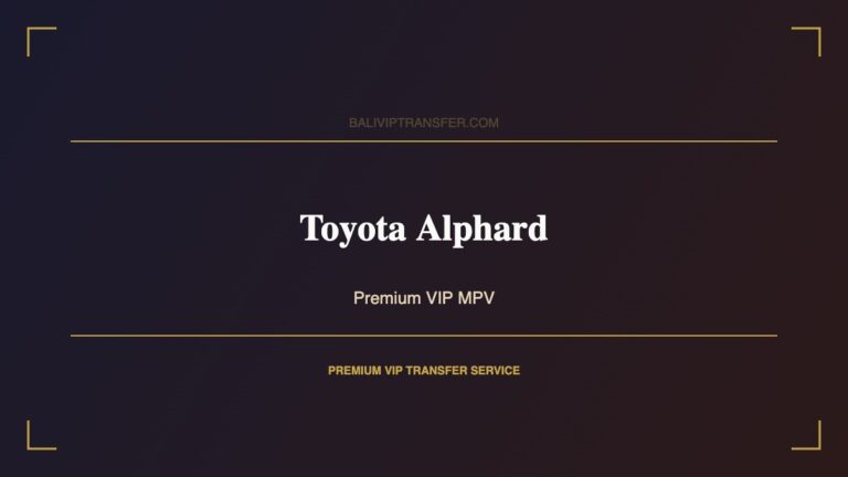Toyota Alphard - Bali VIP Transfer Premium Fleet